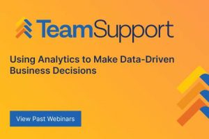 TeamSupport - TeamSupport University: Data-Driven Business Decisions