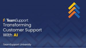 TeamSupport - TeamSupport University: Using AI