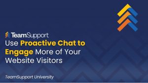 TeamSupport - TeamSupport University: Engage Website Visitors with Chat