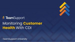 TeamSupport - TeamSupport University: Monitor Customer Health
