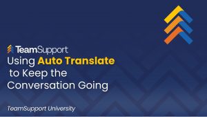 TeamSupport - TeamSupport University: Navigate Customer Communication