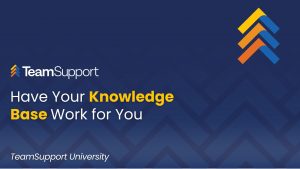 TeamSupport - TeamSupport University: Knowledge Base 201
