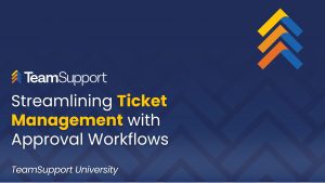 TeamSupport - Approval Workflows